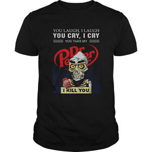 Dr Pepper You Laugh I Laugh You Cry I Cry You Make My I You Shirt